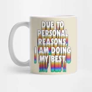 Due to personal reasons, I am doing my best. Mug